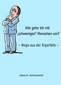 E-Book (epub) Wie gehe ich mit "schwierigen" Menschen um? von Klaus A. Schneewind