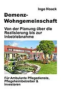 E-Book (epub) Demenz-Wohngemeinschaft von Ingo Noack