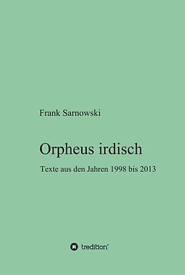 Fester Einband Orpheus irdisch von Frank Sarnowski