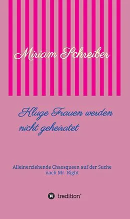 E-Book (epub) Kluge Frauen werden nicht geheiratet von Miriam Schreiber