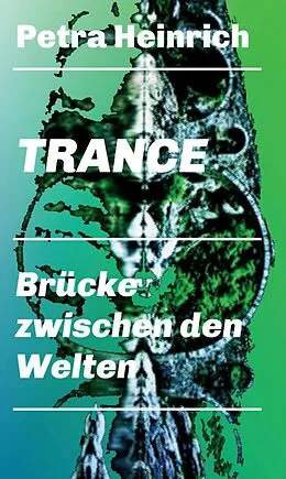 E-Book (epub) Trance - Brücke zwischen den Welten von Petra Heinrich