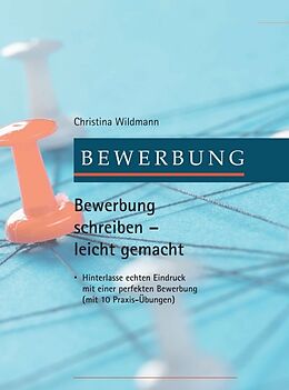 Fester Einband Bewerbung schreiben leicht gemacht von Christina Wildmann