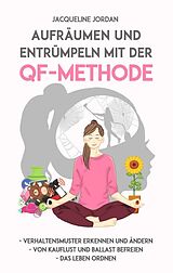 Kartonierter Einband Aufräumen und Entrümpeln mit der QF-Methode von Jacqueline Jordan