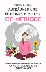Kartonierter Einband Aufräumen und Entrümpeln mit der QF-Methode von Jacqueline Jordan