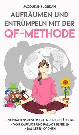 E-Book (epub) Aufräumen und Entrümpeln mit der QF-Methode von Jacqueline Jordan