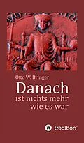 E-Book (epub) Danach ist nichts mehr wie es war von Otto W. Bringer