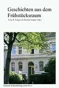 E-Book (epub) Geschichten aus dem Frühstücksraum von Erna R. & Hartmut Fanger, Sabine Bellmund Susanne Bertels Anna-Maria Böhm Martina Frank Ve