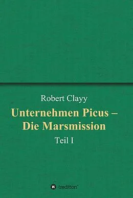 E-Book (epub) Unternehmen Picus - Die Marsmission von Robert Clayy