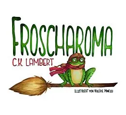 E-Book (epub) FROSCHAROMA von C. K. Lambert