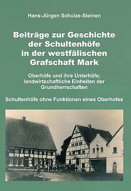 Fester Einband Beiträge zur Geschichte der Schultenhöfe in der westfälischen Grafschaft Mark von Hans-Jürgen Schulze-Steinen