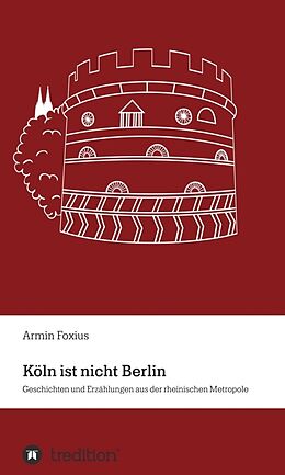 Fester Einband Köln ist nicht Berlin von Armin Foxius