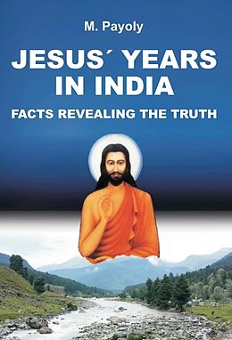 Livre Relié JESUS  YEARS IN INDIA de M. Payoly