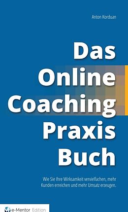 Fester Einband Das Online-Coaching Praxisbuch von Anton Korduan