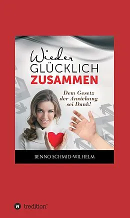 E-Book (epub) Wieder glücklich zusammen von Benno Schmid-Wilhelm