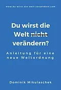 E-Book (epub) Du wirst die Welt (nicht) verändern? von Dominik Mikulaschek