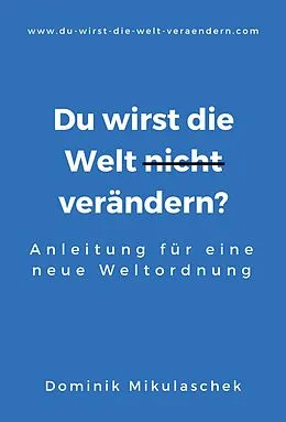E-Book (epub) Du wirst die Welt (nicht) verändern? von Dominik Mikulaschek