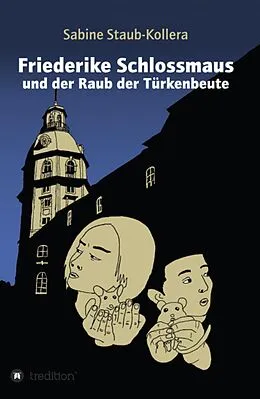 E-Book (epub) Friederike Schlossmaus und der Raub der Türkenbeute von Sabine Staub-Kollera