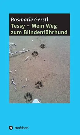 E-Book (epub) Tessy - Mein Weg zum Blindenführhund von Rosmarie Gerstl