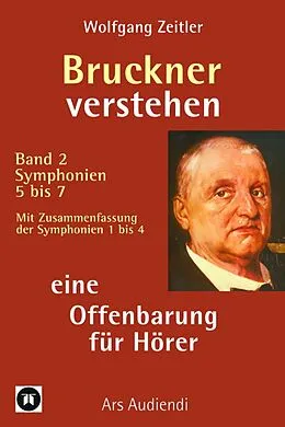 E-Book (epub) Bruckner verstehen - eine Offenbarung für Hörer von Wolfgang Zeitler