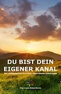 E-Book (epub) Du bist dein eigener Kanal von Ellen Kosma Siebensonne