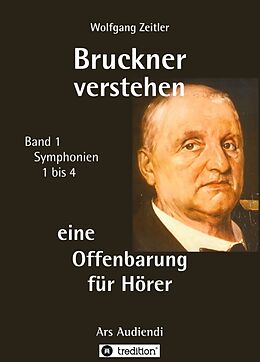 Kartonierter Einband Bruckner verstehen - eine Offenbarung für Hörer von Wolfgang Zeitler