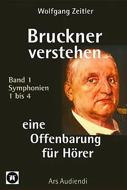 E-Book (epub) Bruckner verstehen - eine Offenbarung für Hörer von Wolfgang Zeitler