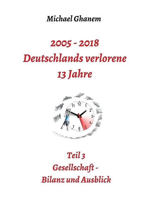 2005 - 2018: Deutschlands verlorene 13 Jahre