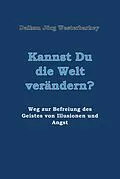 E-Book (epub) Kannst Du die Welt verändern? von Daikan Jörg Westerbarkey
