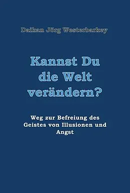 E-Book (epub) Kannst Du die Welt verändern? von Daikan Jörg Westerbarkey