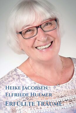 Fester Einband Erfüllte Träume von Heike Jacobsen, Elfriede Huemer