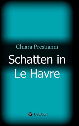 Kartonierter Einband Schatten in Le Havre von Chiara Prestianni