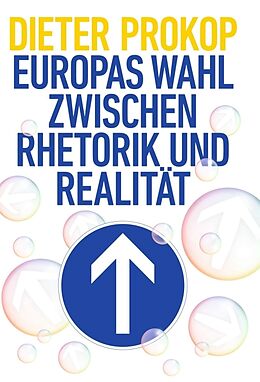Fester Einband Europas Wahl zwischen Rhetorik und Realität von Dieter Prokop
