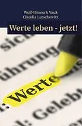 E-Book (epub) Werte leben jetzt! von Wulf-Hinnerk Vauk, Claudia Lutschewitz