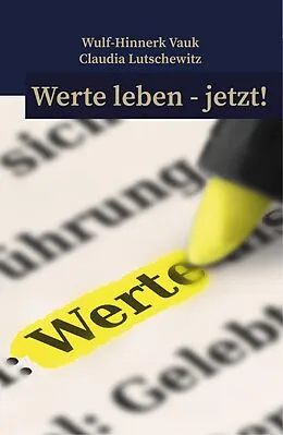 E-Book (epub) Werte leben jetzt! von Wulf-Hinnerk Vauk, Claudia Lutschewitz