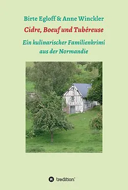 E-Book (epub) Cidre, Boeuf und Tubéreuse von Birte Egloff, Anne Winckler