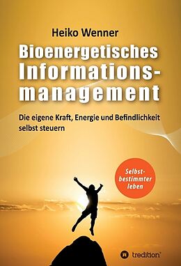 Fester Einband Bioenergetisches Informationsmanagement von Heiko Wenner
