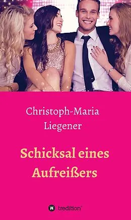 E-Book (epub) Schicksal eines Aufreißers von Christoph-Maria Liegener