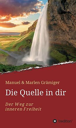 E-Book (epub) Die Quelle in dir von Manuel Grämiger, Marlen Grämiger