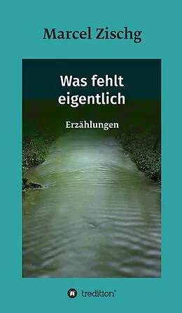 E-Book (epub) Was fehlt eigentlich von Marcel Zischg
