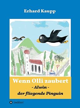 Fester Einband Alwin, der fliegende Pinguin von Erhard Kaupp