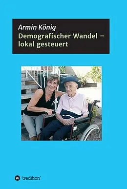 E-Book (epub) Demografischer Wandel - lokal gesteuert von Armin König