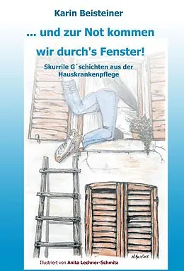 E-Book (epub) ... und zur Not kommen wir durch's Fenster von Karin Beisteiner