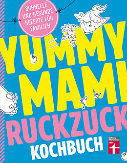 E-Book (pdf) Yummy Mami Ruckzuck Kochbuch von Lena Elster, Johanna Wack