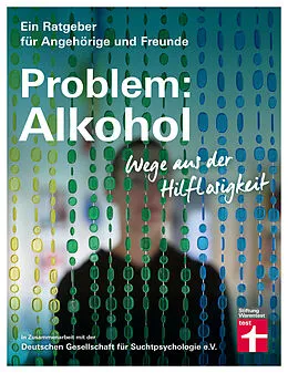 E-Book (epub) Problem: Alkohol - Alle Phasen der Krankheit - Therapie - Umfangreiche Hilfe für Betroffene und Angehörige von Dr. Christine Hutterer
