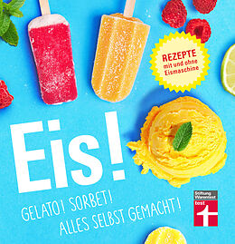 Kartonierter Einband Eis! Gelato! Sorbet! Alles selbst gemacht! von Ralf Sander