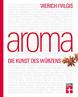 E-Book (epub) Aroma - Die Kunst des Würzens von Thomas Vilgis, Thomas Vierich