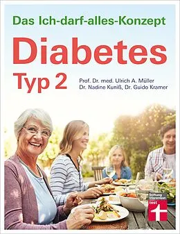 E-Book (epub) Diabetes Typ 2: Lebensgestaltung für gute Blutzuckerwerte - Therapie, Ernährung, Medikamente - Unterstützung im Alltag, Beruf von Prof. Dr. Ulrich Alfons Müller, Dr. Nadine Kuniß, Dr. Guido Kramer