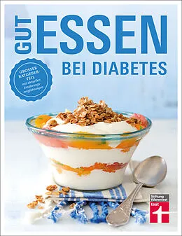 E-Book (epub) Gut essen bei Diabetes: Rezepte &amp; praktische Kochtipps für die Ernährungsumstellung und Behandlung von Diabetes Typ 2 von Astrid Büscher, Angelika Friedl