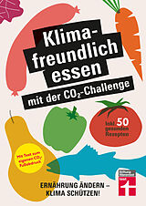 Kartonierter Einband Klimafreundlich essen mit der CO2-Challenge von Christian Eigner, Astrid Büscher