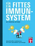 E-Book (pdf) Für ein fittes Immunsystem - Krankheiten vorbeugen mit Tipps und Anregungen zu gesunder Ernährung, Sport und Lebensweise von Dr. Christine Hutterer